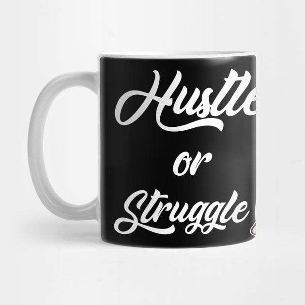 Hustle or Struggle by Tha_High_Society